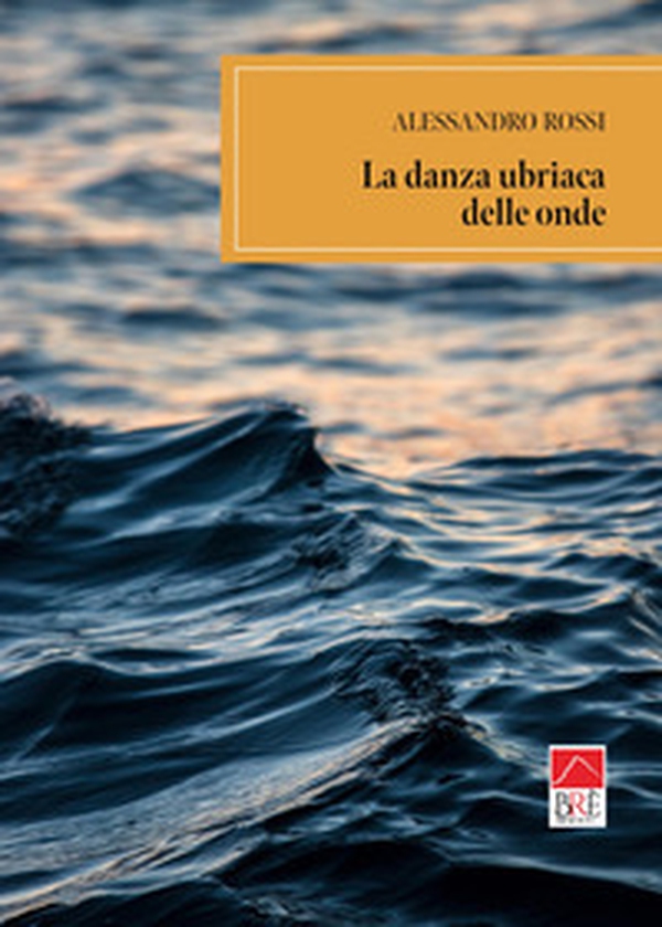 La danza ubriaca delle onde - Librerie.coop