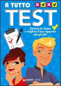 A tutto test. Conosci te stesso e migliora il tuo rapporto con gli altri - Librerie.coop A tutto test. Conosci te stesso e migliora il tuo rapporto con gli altri - Librerie.coop