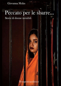 Peccato per le sbarre... Storie di donne invisibili - Librerie.coop