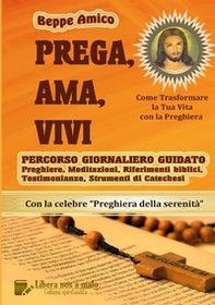 Prega, ama, vivi. Percorso giornaliero guidato. Preghiere, meditazioni, riferimenti biblici, testimonianze, strumenti di catechesi - Librerie.coop