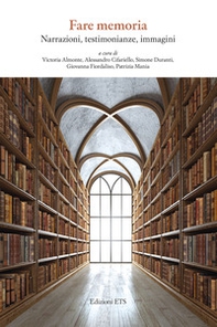Fare memoria. Narrazioni, testimonianze, immagini - Librerie.coop