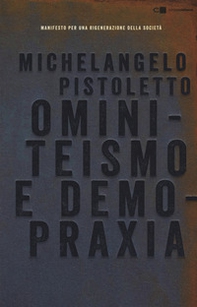 Ominiteismo e demopraxia. Manifesto per una rigenerazione della società - Librerie.coop