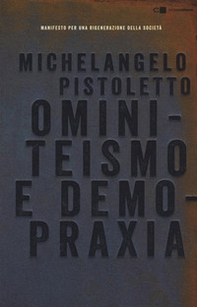 Ominiteismo e demopraxia. Manifesto per una rigenerazione della società - Librerie.coop Ominiteismo e demopraxia. Manifesto per una rigenerazione della società - Librerie.coop