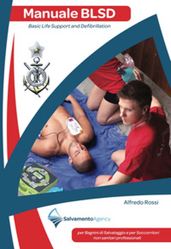 Manuale BLSD Basic Life Support and Defibrillation. Per bagnini di salvataggio e per soccorritori professionali sanitari e non sanitari - Librerie.coop Manuale BLSD Basic Life Support and Defibrillation. Per bagnini di salvataggio e per soccorritori professionali sanitari e non sanitari - Librerie.coop
