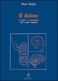 Il dolore. La logica e la prospettiva della terapia chirurgica - Librerie.coop Il dolore. La logica e la prospettiva della terapia chirurgica - Librerie.coop