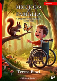 Micciòlo e Farfalla. Il progetto dello scoiattolo senza coda - Librerie.coop