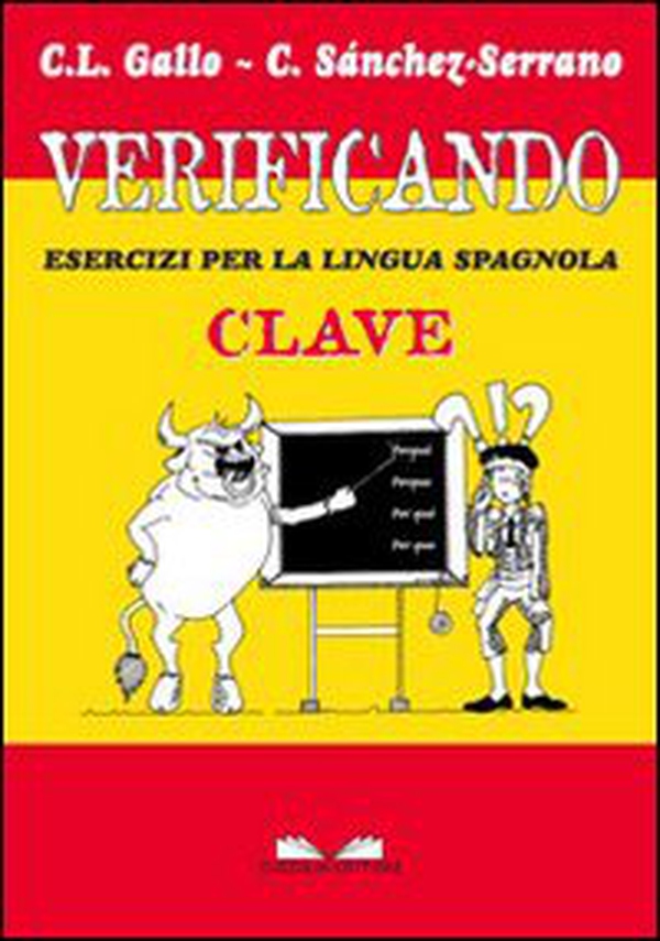 Verificando. Esercizi per la lingua spagnola. Clave - Librerie.coop Verificando. Esercizi per la lingua spagnola. Clave - Librerie.coop