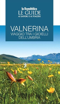 Valnerina. Viaggio tra i gioielli dell'Umbria. Le guide ai sapori e ai piaceri - Librerie.coop