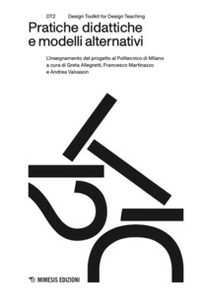 Pratiche didattiche e modelli alternativi. L'insegnamento del progetto al Politecnico di Milano - Librerie.coop