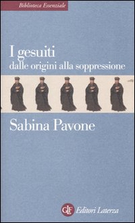 I gesuiti. Dalle origini alla soppressione. 1540-1773 - Librerie.coop
