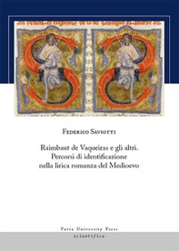 Raimbaut de Vaqueiras e gli altri. Percorsi di identificazione nella lirica romanza del medioevo - Librerie.coop
