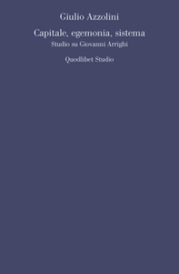 Capitale, egemonia, sistema. Studio su Giovanni Arrighi - Librerie.coop
