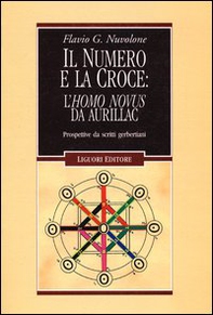 Il numero e la croce: l'Homo Novus da Aurillac. Prospettive da scritti gerbertiani - Librerie.coop