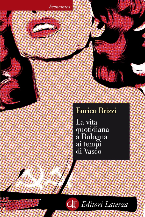 La vita quotidiana a Bologna ai tempi di Vasco - Librerie.coop La vita quotidiana a Bologna ai tempi di Vasco - Librerie.coop