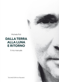 Dalla Terra alla Luna e ritorno. Il mio manuale - Librerie.coop
