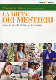La dieta dei mestieri. Dimmi che lavoro fai e ti dirò cosa devi mangiare - Librerie.coop La dieta dei mestieri. Dimmi che lavoro fai e ti dirò cosa devi mangiare - Librerie.coop