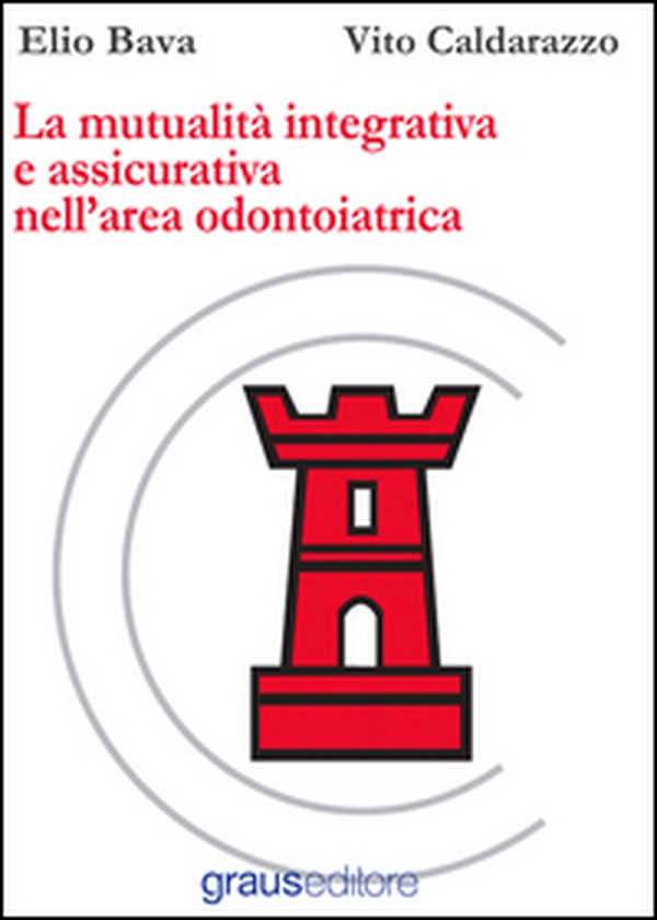 La mutualità integrativa e assicurativa nell'area odontoiatrica - Librerie.coop La mutualità integrativa e assicurativa nell'area odontoiatrica - Librerie.coop