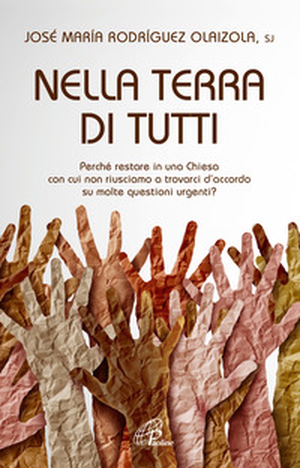 Nella terra di tutti. Perché restare in una Chiesa con cui non riusciamo a trovarci d'accordo su molte questioni urgenti? - Librerie.coop Nella terra di tutti. Perché restare in una Chiesa con cui non riusciamo a trovarci d'accordo su molte questioni urgenti? - Librerie.coop