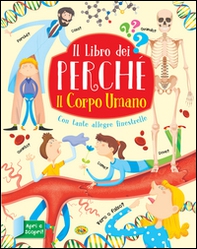Il corpo umano. Il libro dei perché - Librerie.coop