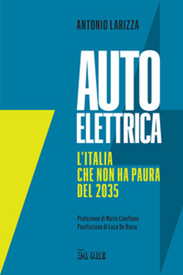 Auto elettrica. L'Italia che non ha paura del 2035 - Librerie.coop Auto elettrica. L'Italia che non ha paura del 2035 - Librerie.coop