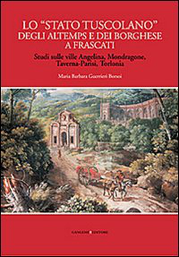 Lo «Stato tuscolano» degli Altemps e dei Borghese a Frascati. Studi sulle ville Angelina, Mondragone, Taverna-Parisi, Torlonia - Librerie.coop Lo «Stato tuscolano» degli Altemps e dei Borghese a Frascati. Studi sulle ville Angelina, Mondragone, Taverna-Parisi, Torlonia - Librerie.coop