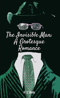 The invisible man. A grotesque romance - Librerie.coop