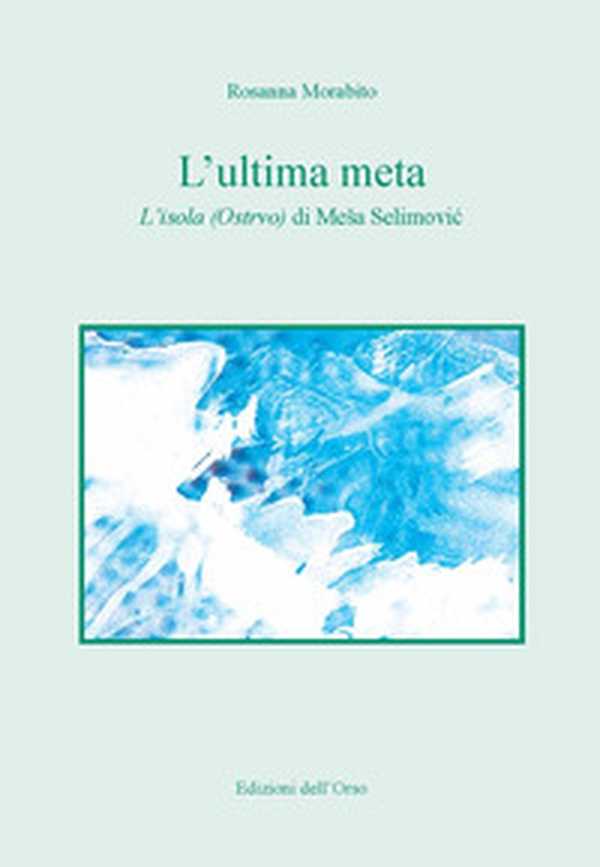 L'ultima meta. L'isola (Ostrvo) di Mesa Selimovic - Librerie.coop L'ultima meta. L'isola (Ostrvo) di Mesa Selimovic - Librerie.coop