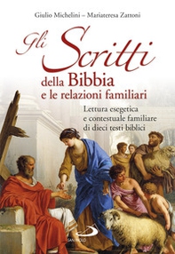 Gli scritti della Bibbia e le relazioni familiari. Lettura esegetica e contestuale familiare di dieci testi biblici - Librerie.coop