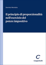 Il principio di proporzionalità nell'esercizio del potere impositivo - Librerie.coop
