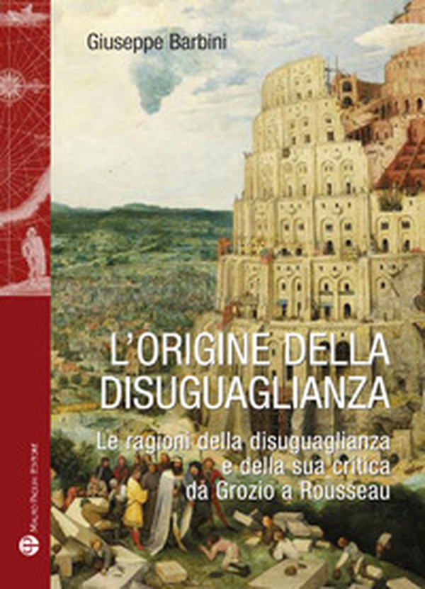 L'origine della disuguaglianza. Le ragioni della disuguaglianza e della sua critica da Grozio a Rousseau - Librerie.coop L'origine della disuguaglianza. Le ragioni della disuguaglianza e della sua critica da Grozio a Rousseau - Librerie.coop