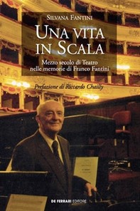 Una vita in Scala. Mezzo secolo di teatro nelle memorie di Franco Fantini - Librerie.coop