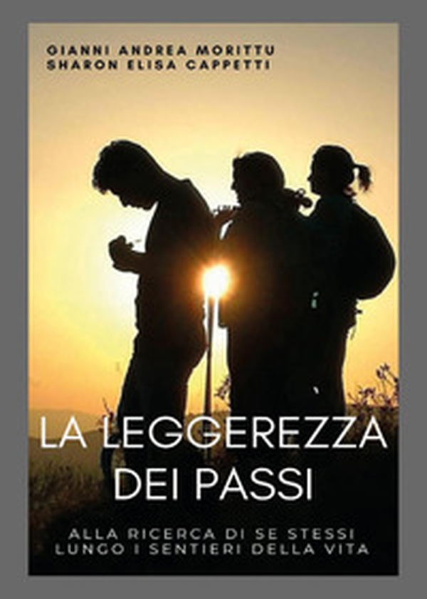 La leggerezza dei passi. Alla ricerca di se stessi lungo i sentieri della vita - Librerie.coop La leggerezza dei passi. Alla ricerca di se stessi lungo i sentieri della vita - Librerie.coop