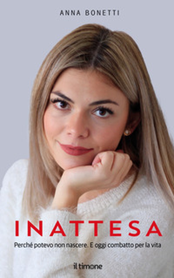 Inattesa. Perché potevo non nascere. E oggi combatto per la vita - Librerie.coop Inattesa. Perché potevo non nascere. E oggi combatto per la vita - Librerie.coop