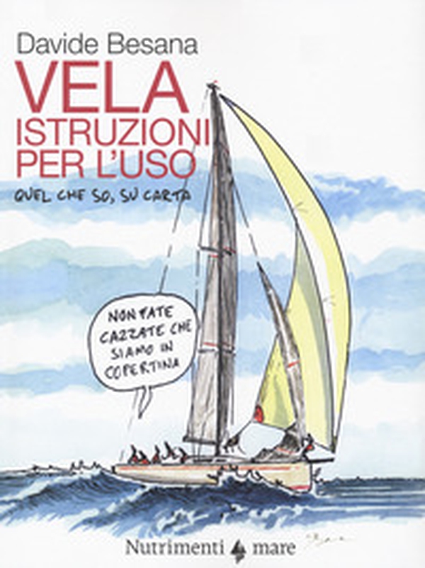 La vela. Istruzioni per l'uso. Quel che so, su carta - Librerie.coop La vela. Istruzioni per l'uso. Quel che so, su carta - Librerie.coop