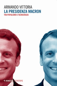 La presidenza Macron. Tra populismo e tecnocrazia - Librerie.coop
