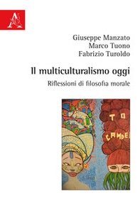 Il multiculturalismo oggi. Riflessioni di filosofia morale - Librerie.coop Il multiculturalismo oggi. Riflessioni di filosofia morale - Librerie.coop