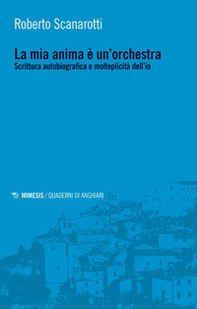 La mia anima è un'orchestra. Scrittura autobiografica e molteplicità dell'io - Librerie.coop