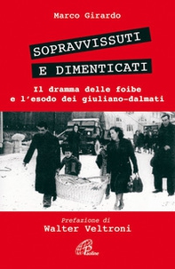 Sopravvissuti e dimenticati. Il dramma delle foibe e l'esodo dei giuliano-dalmati - Librerie.coop Sopravvissuti e dimenticati. Il dramma delle foibe e l'esodo dei giuliano-dalmati - Librerie.coop
