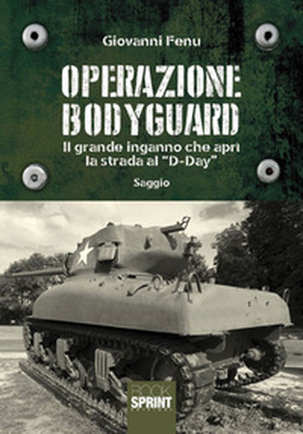 Operazione Bodyguard. Il grande inganno che aprì la strada al «D-Day» - Librerie.coop Operazione Bodyguard. Il grande inganno che aprì la strada al «D-Day» - Librerie.coop