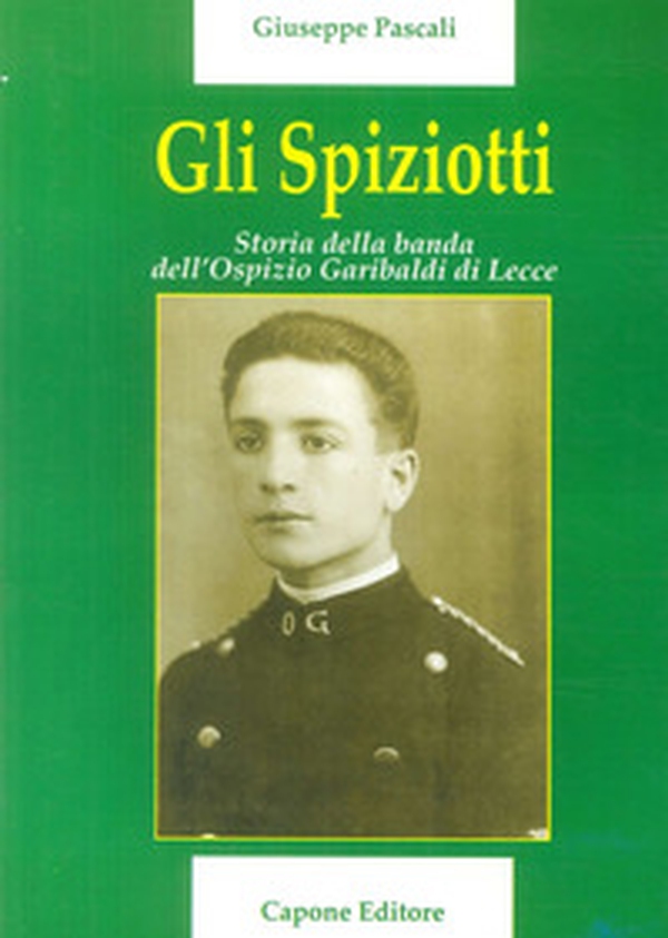 Gli Spiziotti. Storia della Banda dell'Ospizio di Lecce - Librerie.coop Gli Spiziotti. Storia della Banda dell'Ospizio di Lecce - Librerie.coop