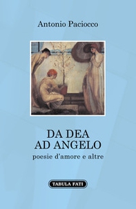 Da dea ad angelo. Poesie d'amore e altre - Librerie.coop Da dea ad angelo. Poesie d'amore e altre - Librerie.coop