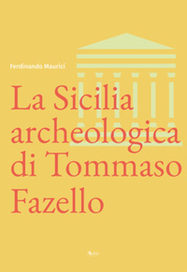La Sicilia archeologica di Tommaso Fazello - Librerie.coop La Sicilia archeologica di Tommaso Fazello - Librerie.coop