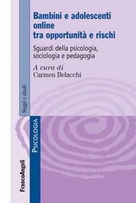 Bambini e adolescenti on line tra opportunità e rischi. Sguardi della psicologia, sociologia e pedagogia - Librerie.coop