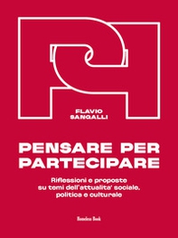 Pensare per partecipare. Riflessioni e proposte su temi dell'attualità sociale, politica e culturale - Librerie.coop Pensare per partecipare. Riflessioni e proposte su temi dell'attualità sociale, politica e culturale - Librerie.coop