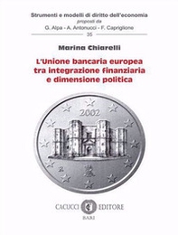 L'unione bancaria europea tra integrazione finanziaria e dimensione politica - Librerie.coop