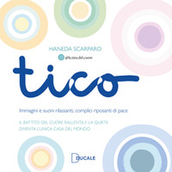 Tico. Immagini e suoni rilassanti, complici riposanti di pace - Librerie.coop Tico. Immagini e suoni rilassanti, complici riposanti di pace - Librerie.coop