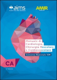Manuale di cardiologia, chirurgia vascolare e cardiovascolare. Concorso Nazionale SSM - Librerie.coop