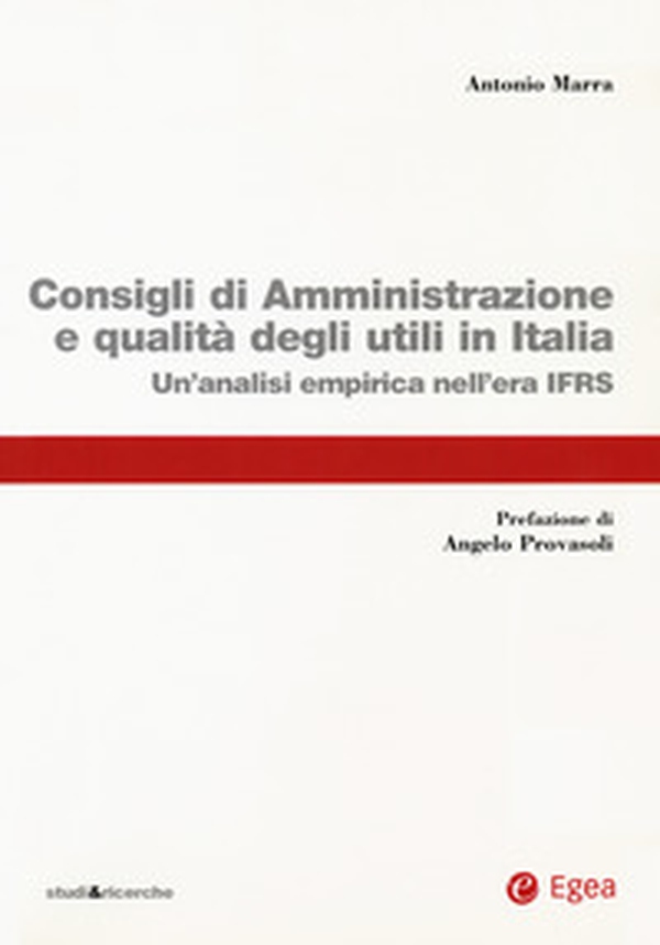 Consigli di amministrazione delle società quotate e qualità degli utili in Italia. Un'analisi empirica nell'era IFRS - Librerie.coop Consigli di amministrazione delle società quotate e qualità degli utili in Italia. Un'analisi empirica nell'era IFRS - Librerie.coop