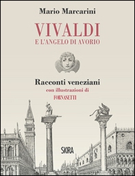 Vivaldi e l'angelo di avorio. Racconti veneziani - Librerie.coop