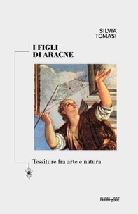 I figli di Aracne. Tessiture fra arte e natura - Librerie.coop